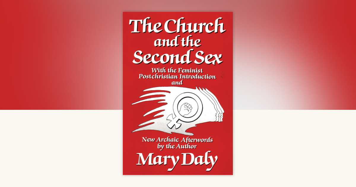 The Church And The Second Sex By Mary Daly