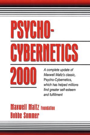 Psycho-Cybernetics 2000 by Maxwell Maltz Foundation