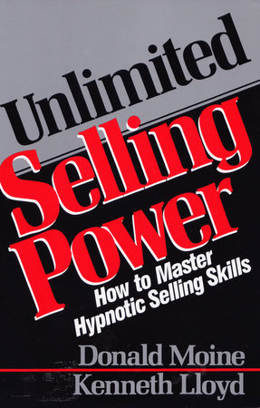 Unlimited Selling Power by Donald Moine and Kenneth Lloyd