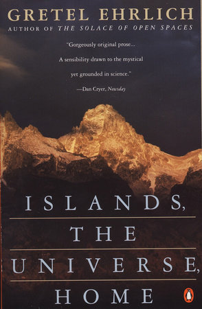 Islands, the Universe, Home by Gretel Ehrlich