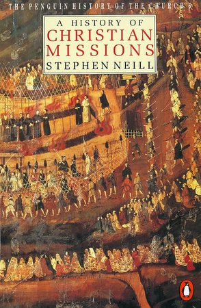 A History of Christian Missions by Stephen Neill