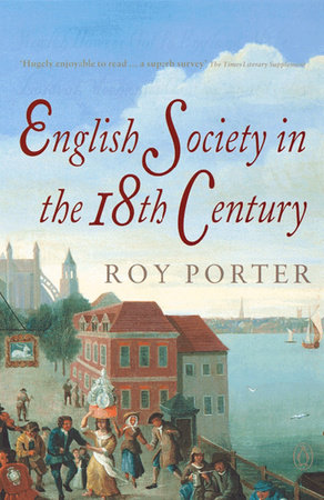 English Society in the 18th Century by Roy Porter
