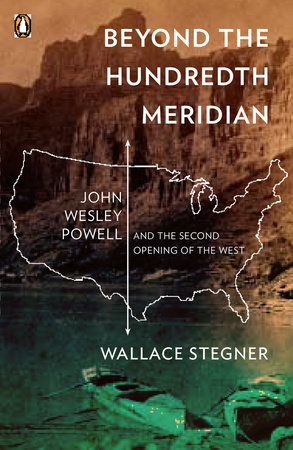 Beyond the Hundredth Meridian by Wallace Stegner