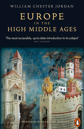 Europe in the High Middle Ages by William Chester Jordan