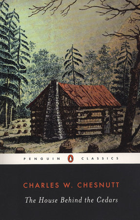 The House Behind the Cedars by Charles W. Chesnutt