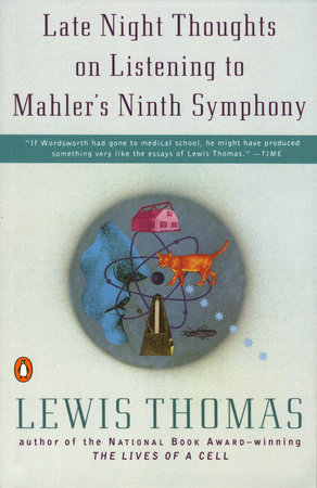 Late Night Thoughts on Listening to Mahler's Ninth Symphony by Lewis Thomas