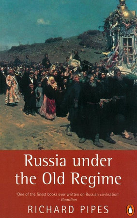 Russia under the Old Regime by Richard Pipes