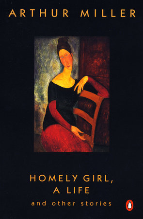 Homely Girl, A Life by Arthur Miller