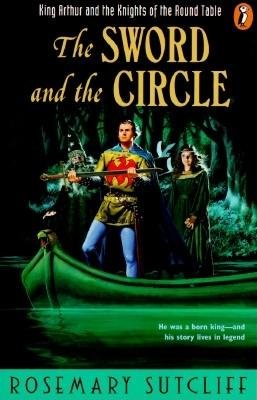The Sword and the Circle by Rosemary Sutcliff