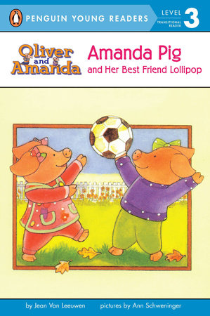 Amanda Pig and Her Best Friend Lollipop by Jean Van Leeuwen