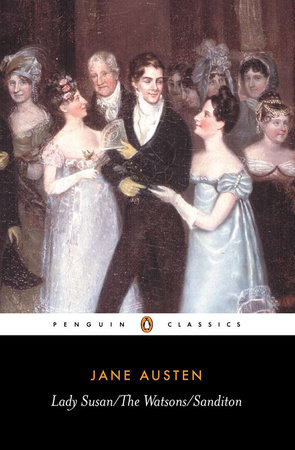 Lady Susan; The Watsons; Sanditon by Jane Austen