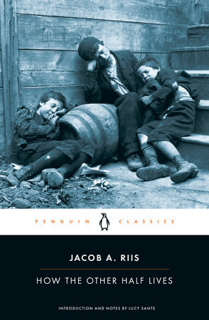 How the Other Half Lives by Jacob A. Riis