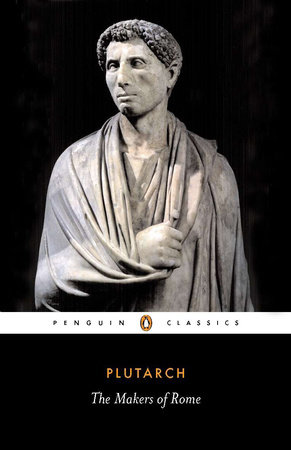The Makers of Rome by Plutarch