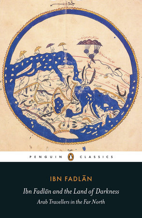 Ibn Fadlan and the Land of Darkness by Ibn Fadlan