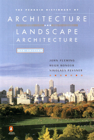 The Penguin Dictionary of Architecture and Landscape Architecture by John Fleming