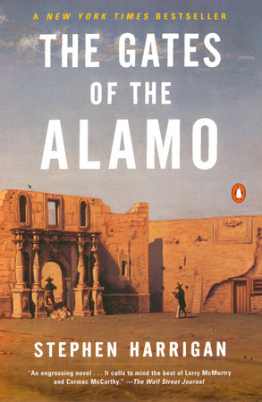The Gates of the Alamo by Stephen Harrigan
