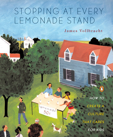 Stopping at Every Lemonade Stand by James Vollbracht