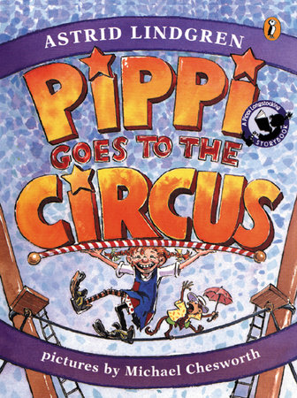 Pippi Goes to the Circus by Astrid Lindgren