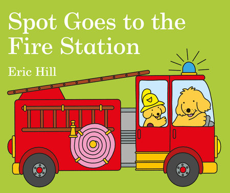 Spot Goes to the Fire Station by Eric Hill