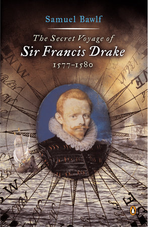 The Secret Voyage of Sir Francis Drake by Samuel Bawlf