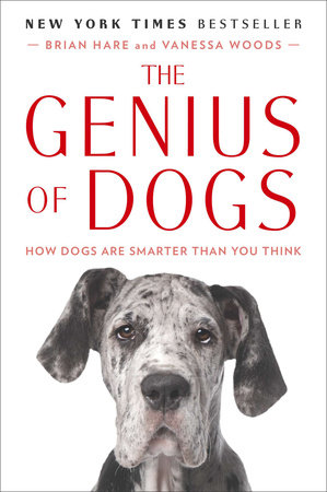 The Genius of Dogs by Brian Hare and Vanessa Woods