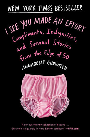 I See You Made an Effort by Annabelle Gurwitch