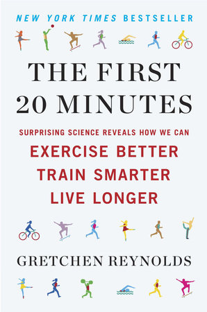 The First 20 Minutes by Gretchen Reynolds