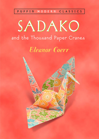 Sadako and the Thousand Paper Cranes (Puffin Modern Classics) by Eleanor Coerr