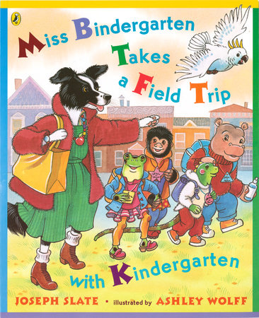 Miss Bindergarten Takes a Field Trip with Kindergarten by Joseph Slate