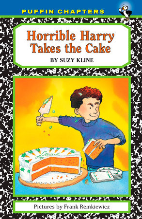 Horrible Harry Takes the Cake by Suzy Kline