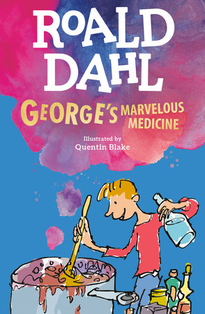 George's Marvelous Medicine by Roald Dahl