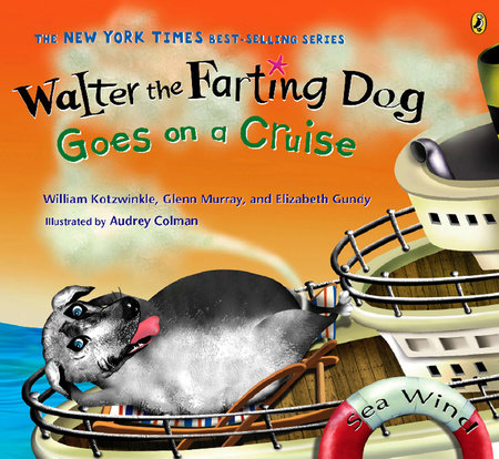 Walter the Farting Dog Goes on a Cruise by William Kotzwinkle, Glenn Murray and Elizabeth Gundy