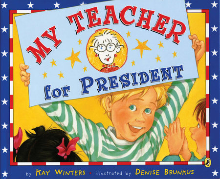 My Teacher for President by Kay Winters