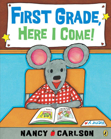First Grade, Here I Come! by Nancy Carlson
