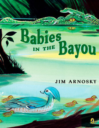 Babies in the Bayou by Jim Arnosky