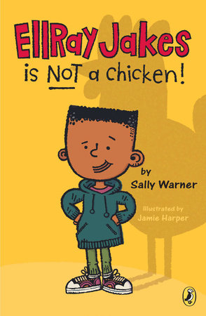 EllRay Jakes Is Not a Chicken by Sally Warner