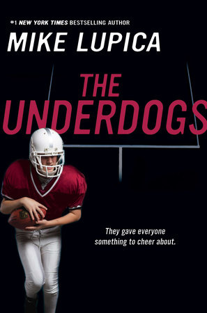 The Underdogs by Mike Lupica