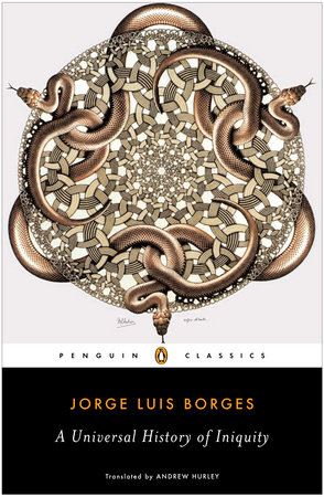 A Universal History of Iniquity by Jorge Luis Borges