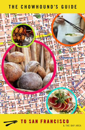 The Chowhound's Guide to the San Francisco Bay Area by Chowhound