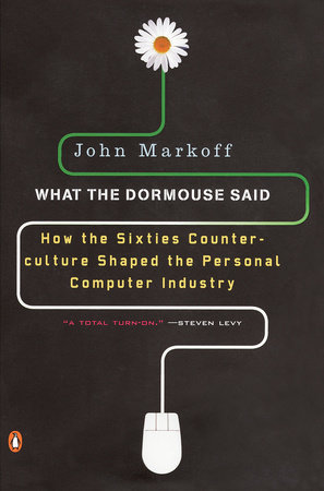 What the Dormouse Said by John Markoff