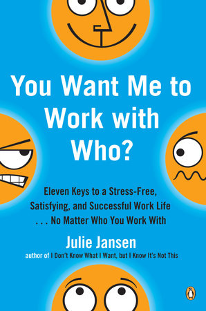 You Want Me to Work with Who? by Julie Jansen