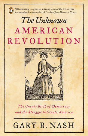 The Unknown American Revolution by Gary B. Nash