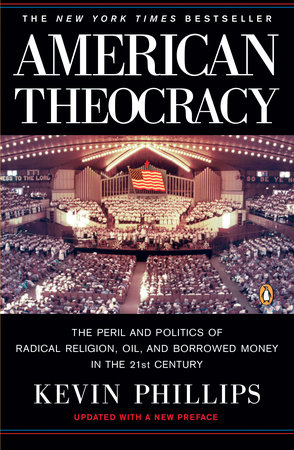 American Theocracy by Kevin Phillips