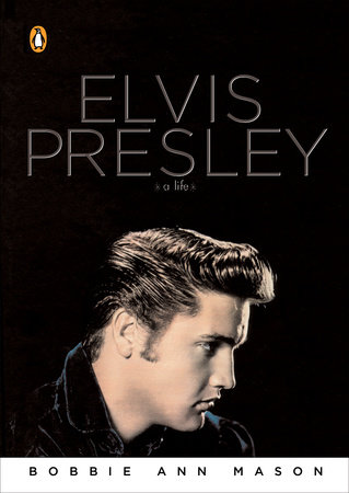 Elvis Presley by Bobbie Ann Mason