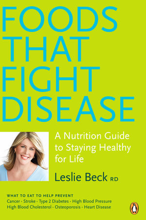 Foods That Fight Disease by Leslie Beck