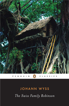 The Swiss Family Robinson by Johann D. Wyss