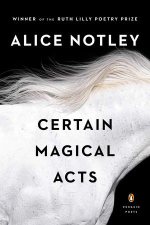 Certain Magical Acts by Alice Notley