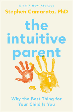 The Intuitive Parent by Stephen Camarata, Ph.D.