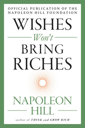 Wishes Won't Bring Riches by Napoleon Hill