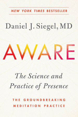 Aware by Daniel J. Siegel, MD
